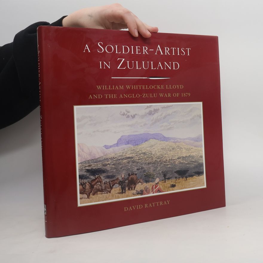 David Rattray A Soldier-Artist in Zululand