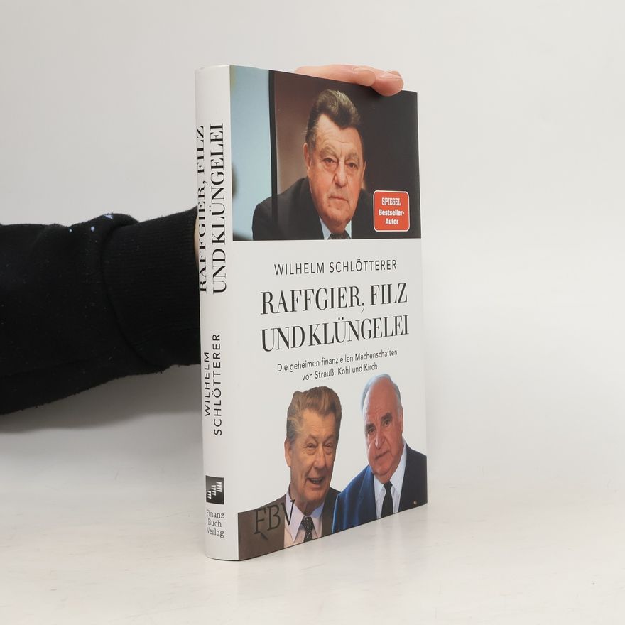 Wilhelm Schlötterer Raffgier, Filz und Klüngelei