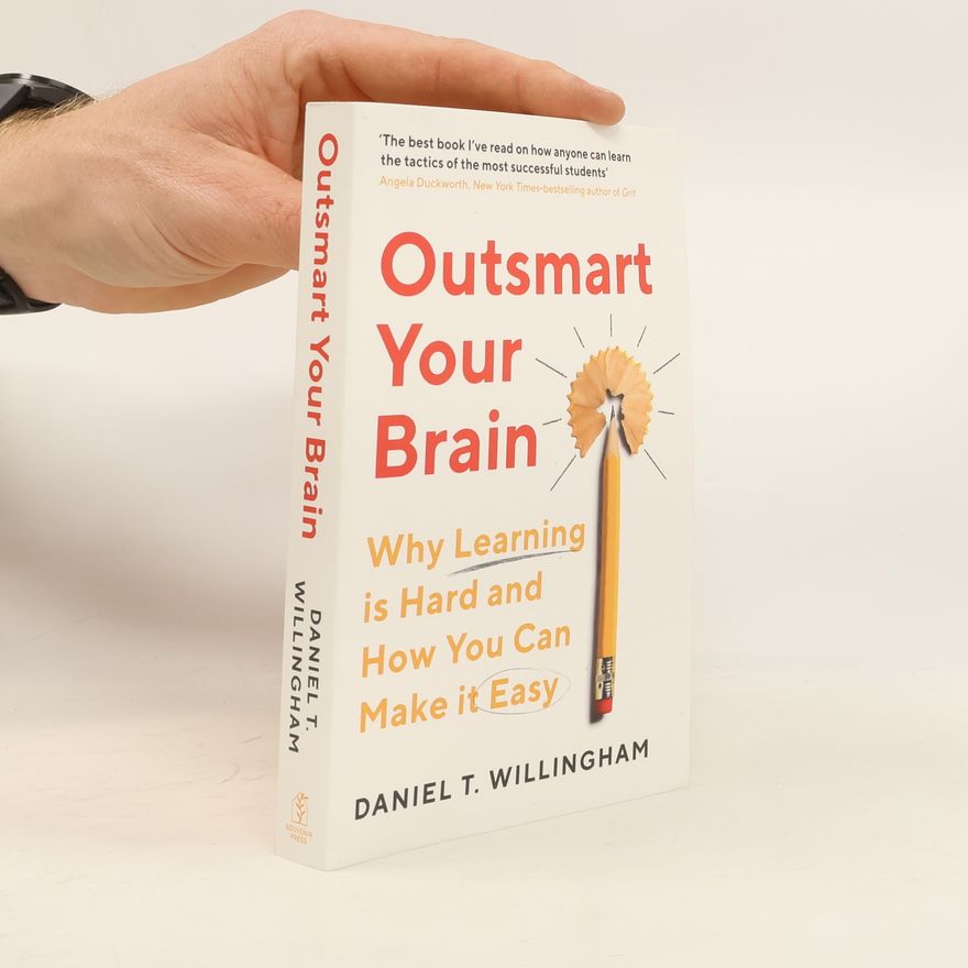 Daniel T. Willingham Outsmart Your Brain