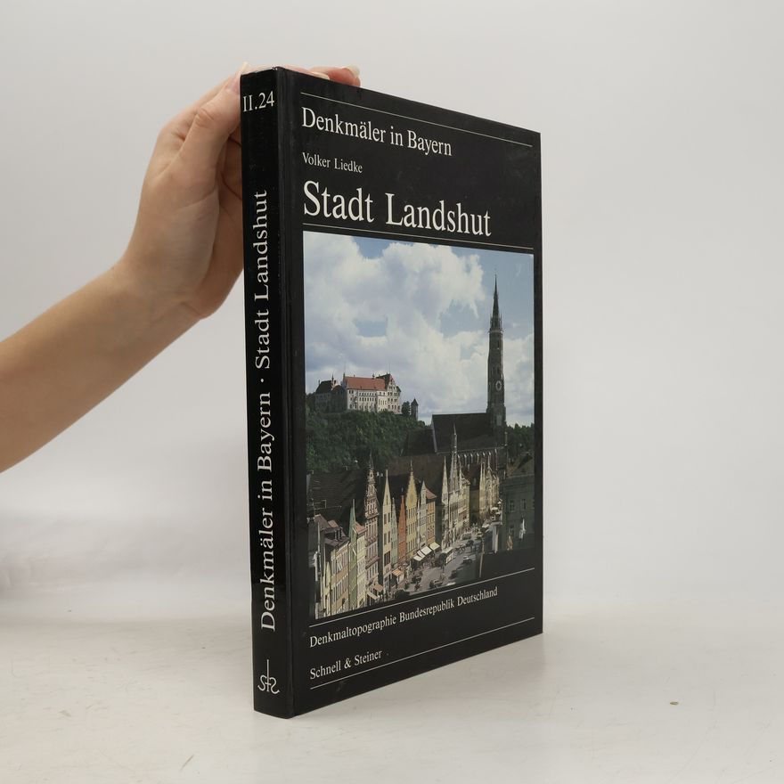 Volker Liedke Denkmäler in Bayern II.24. Stadt Landshut.