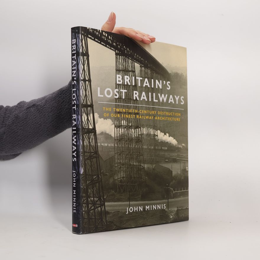 John Minnis Britain's Lost Railways