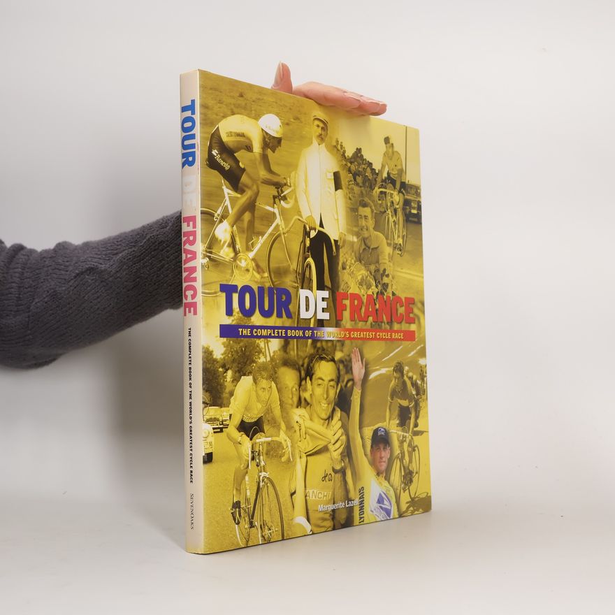 Kolektiv autorů Tour de France. The Complete Book of the World's Greatest Cycle Race
