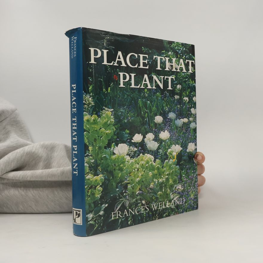 Frances Welland Place That Plant