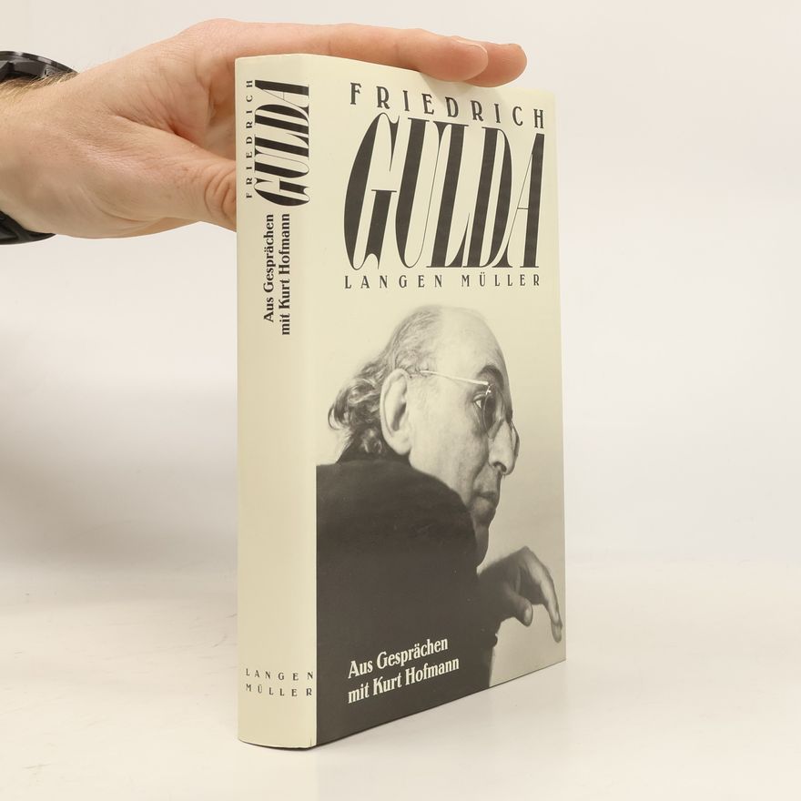 Friedrich Gulda Friedrich Gulda. Aus Gesprächen mit Kurt Hofmann.