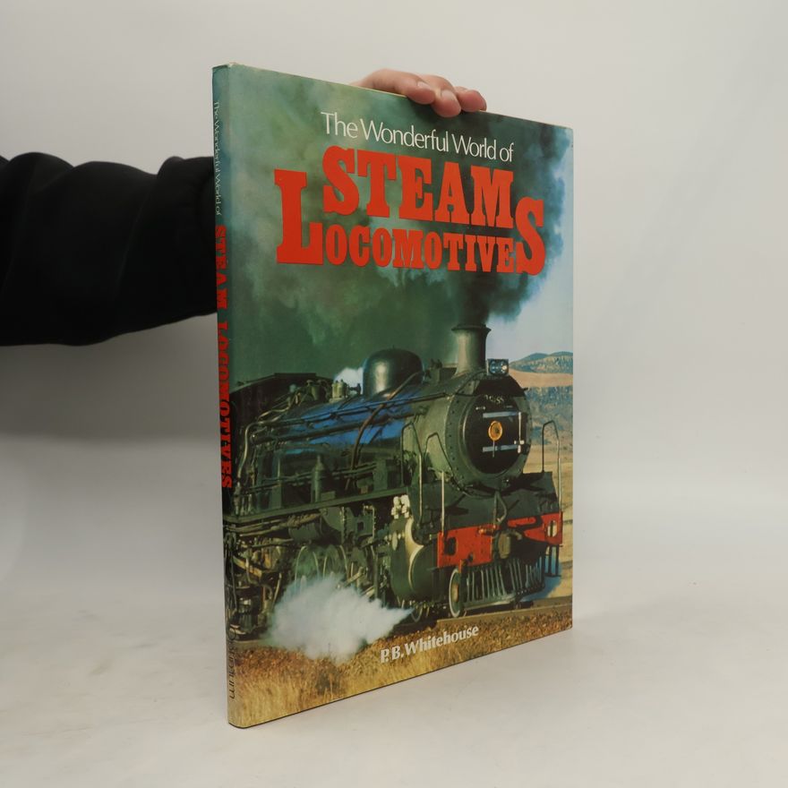 Patrick Whitehouse The Wonderful World of Steam Locomotives