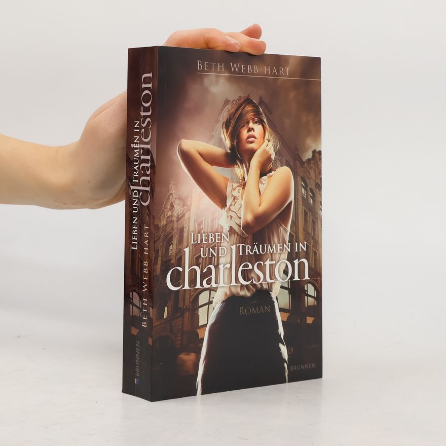 Beth Webb Hart Lieben und Träumen in Charleston. Roman