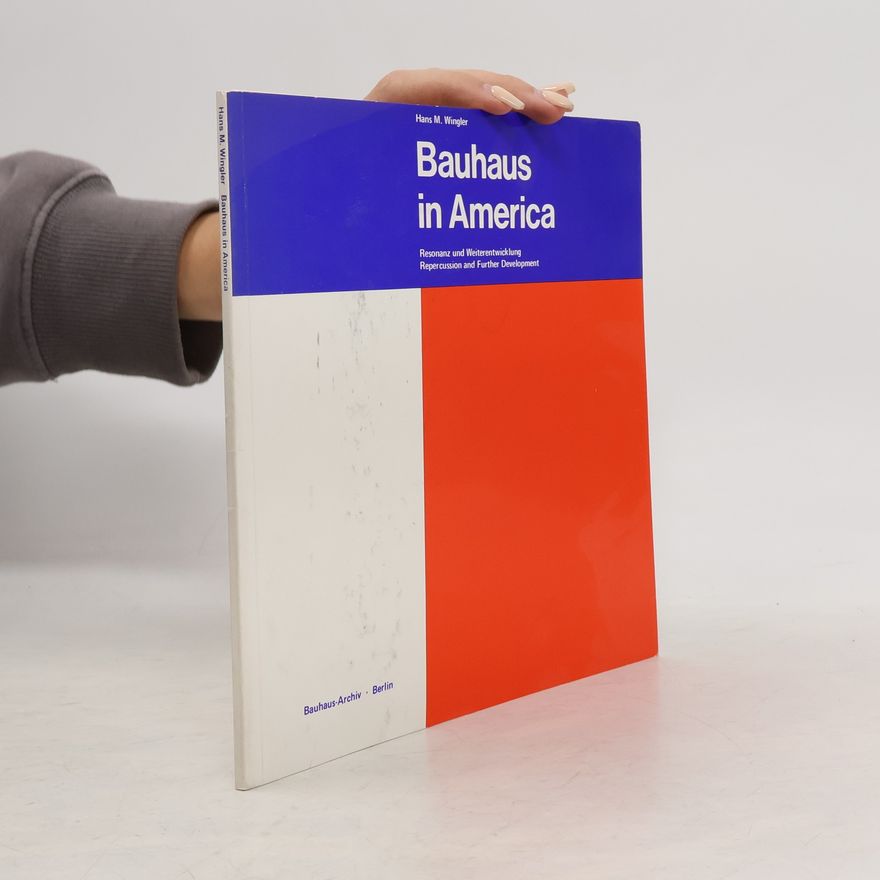 Hans Maria Wingler Bauhaus in America