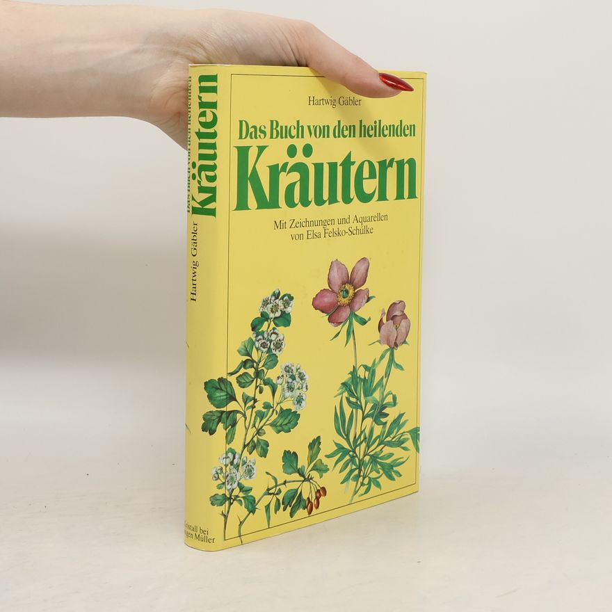 Elsa Felsko-Schülke Das Buch von den heilenden Kräutern