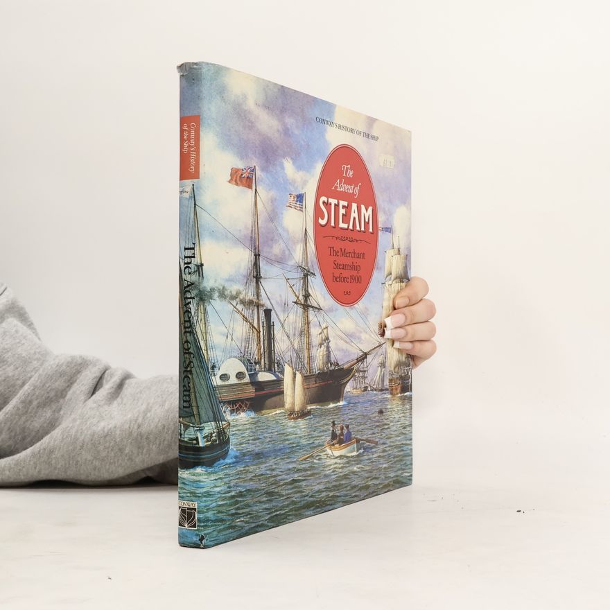 Basil Greenhill Conway's History of the Ship: The Advent of Steam