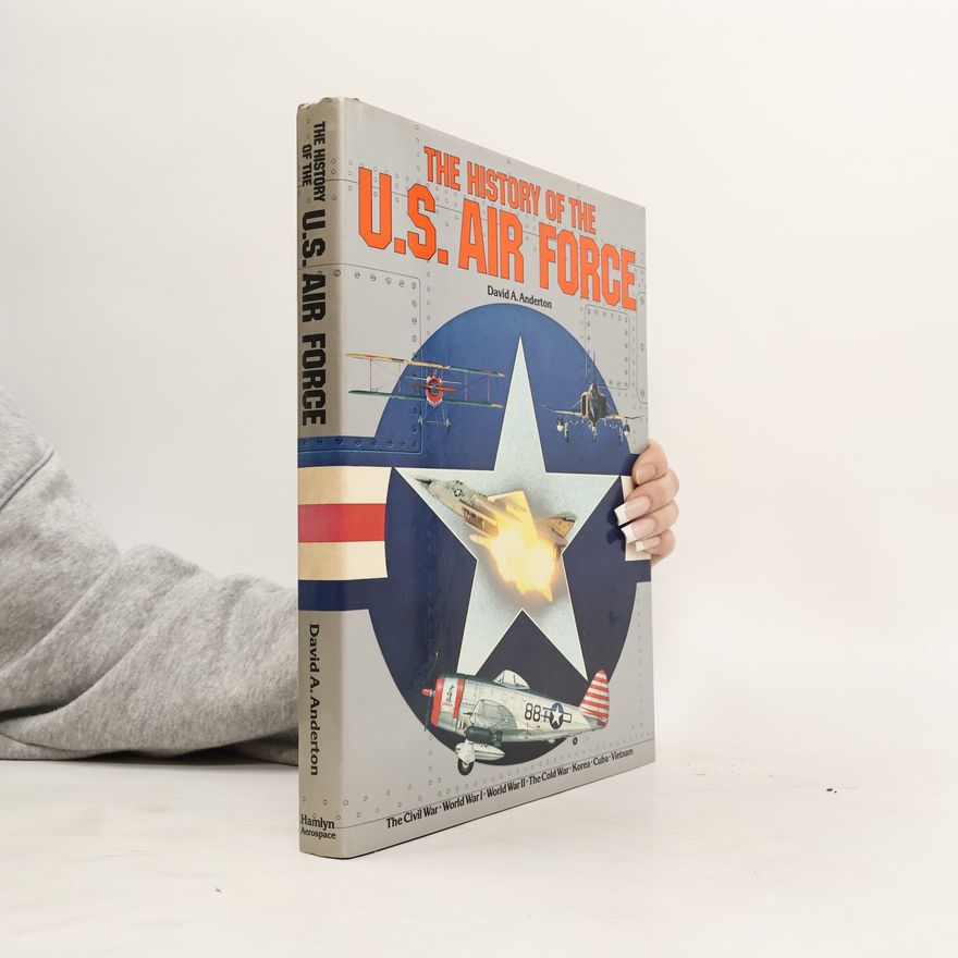 David A. Anderton The History of the U.S. Air Force