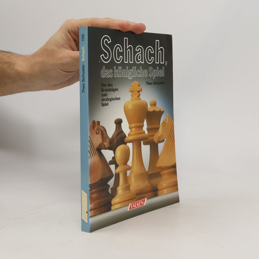 Theo Schuster Schach, das königliche Spiel