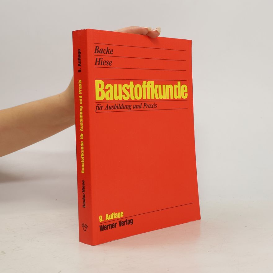 Wolfram Hiese Baustoffkunde für Ausbildung und Praxis - 9. Auflage