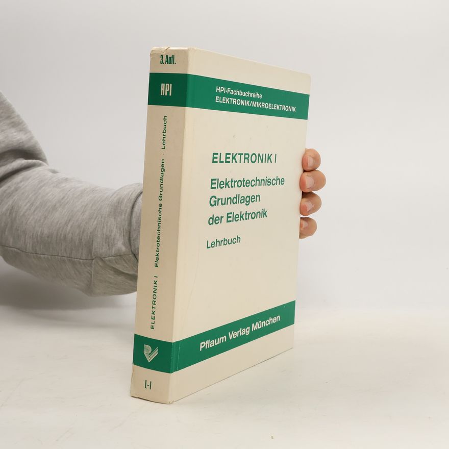 Autorenkollektiv Elektronik I. Elektrotechnische Grundlagen der Elektronik