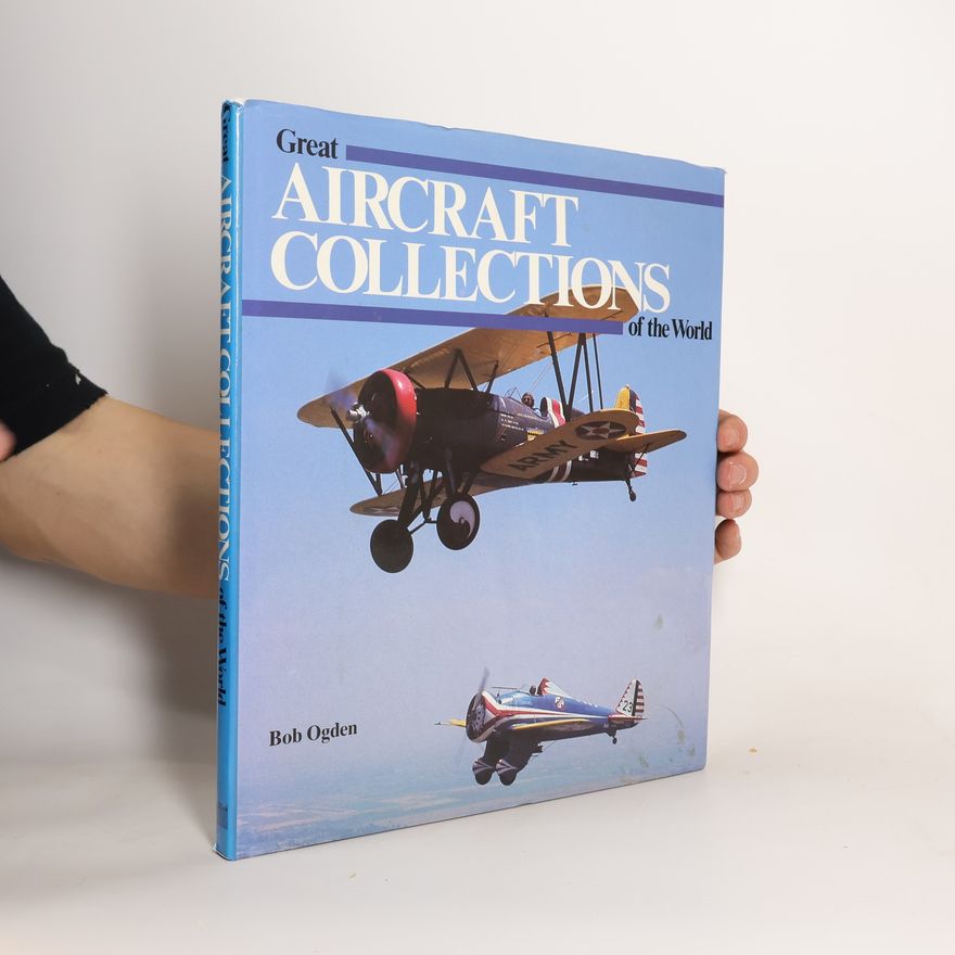 Bob Ogden Great Aircraft Collections of the World