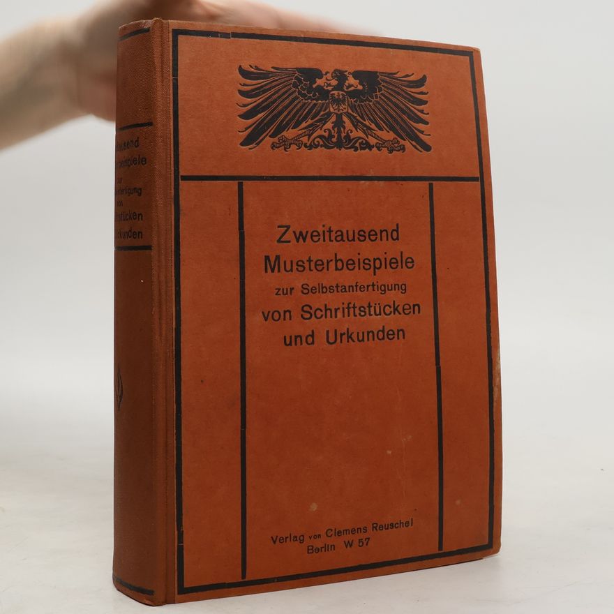 Autorenkollektiv Zweitausend Musterbeispiele zur Selbstanfertigung von Schriftstücken und Urkunden