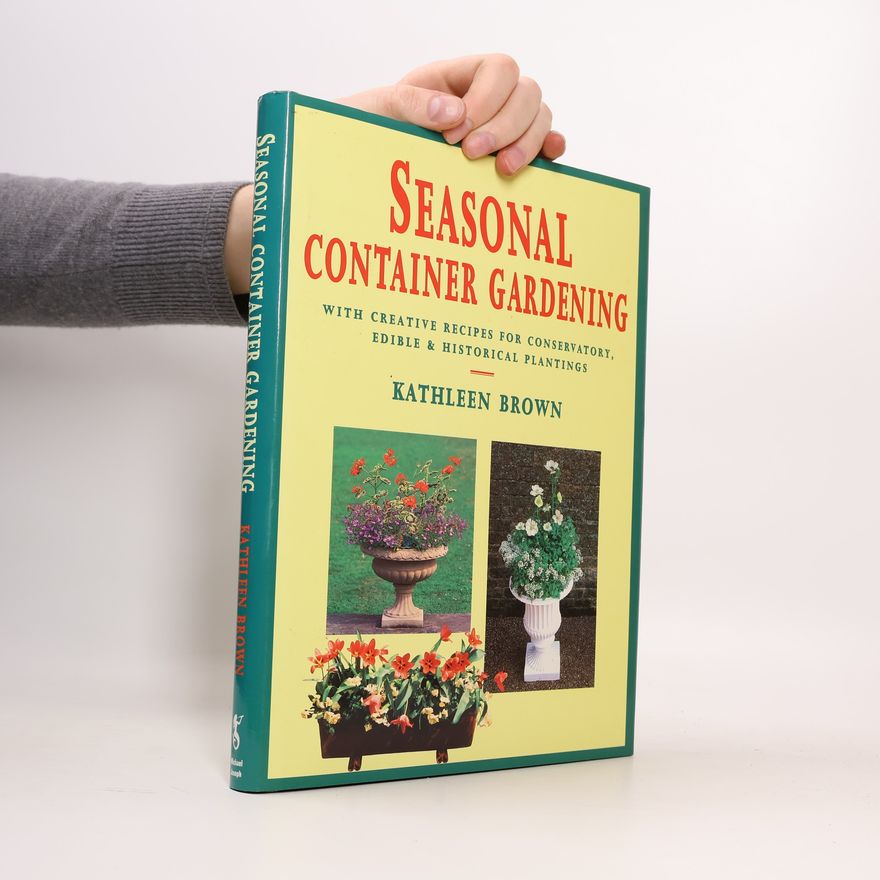 Kathleen Brown Seasonal Container Gardening