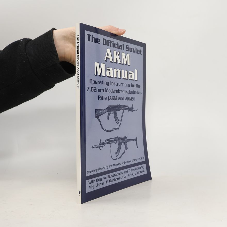 James F. Gebhardt The Official Soviet AKM Manua