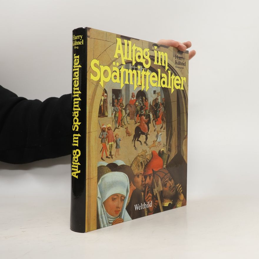 Harry Kühnel Alltag im Spätmittelalter