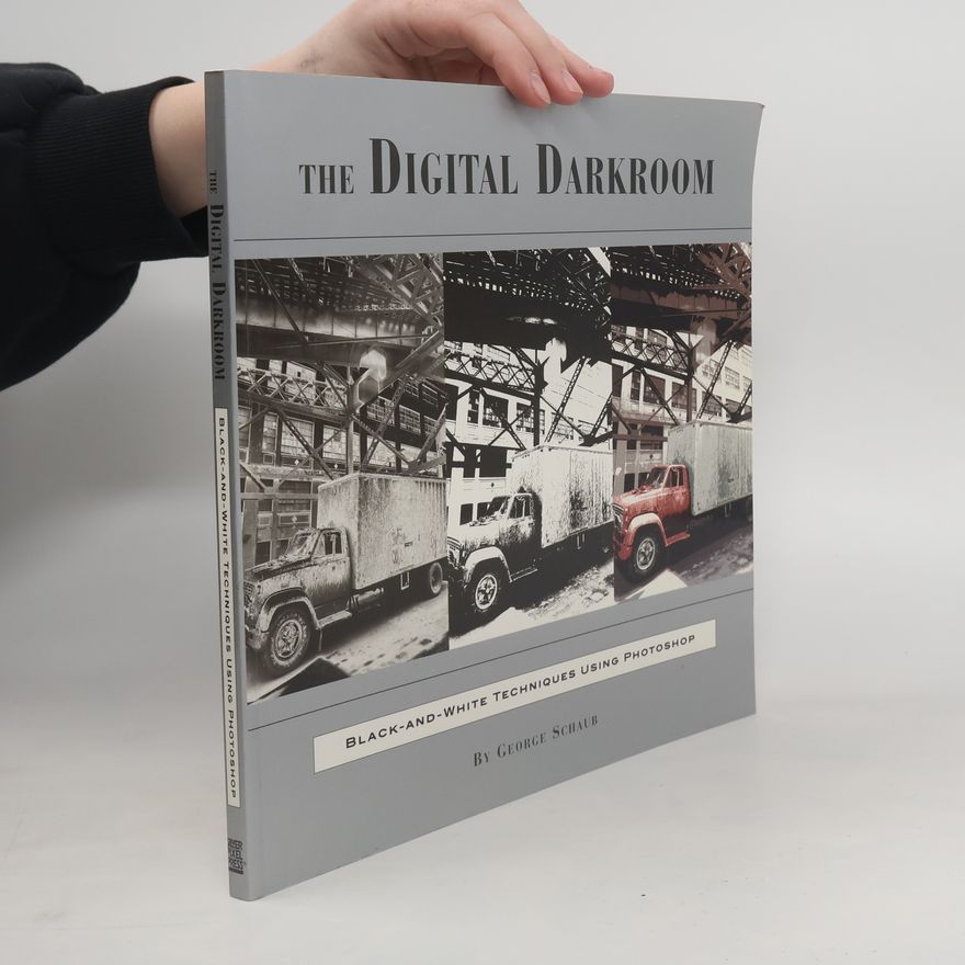 George Schaub The Digital Darkroom