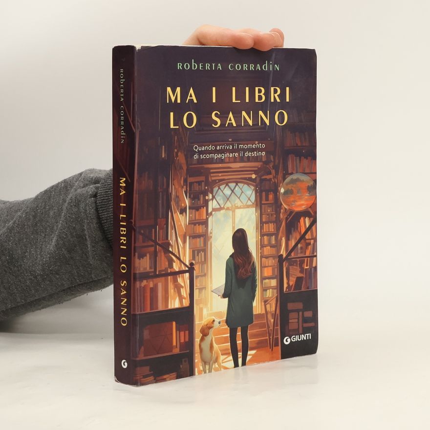 Roberta Corradin Ma i libri lo sanno. Quando arriva il momento di scompaginare il destino