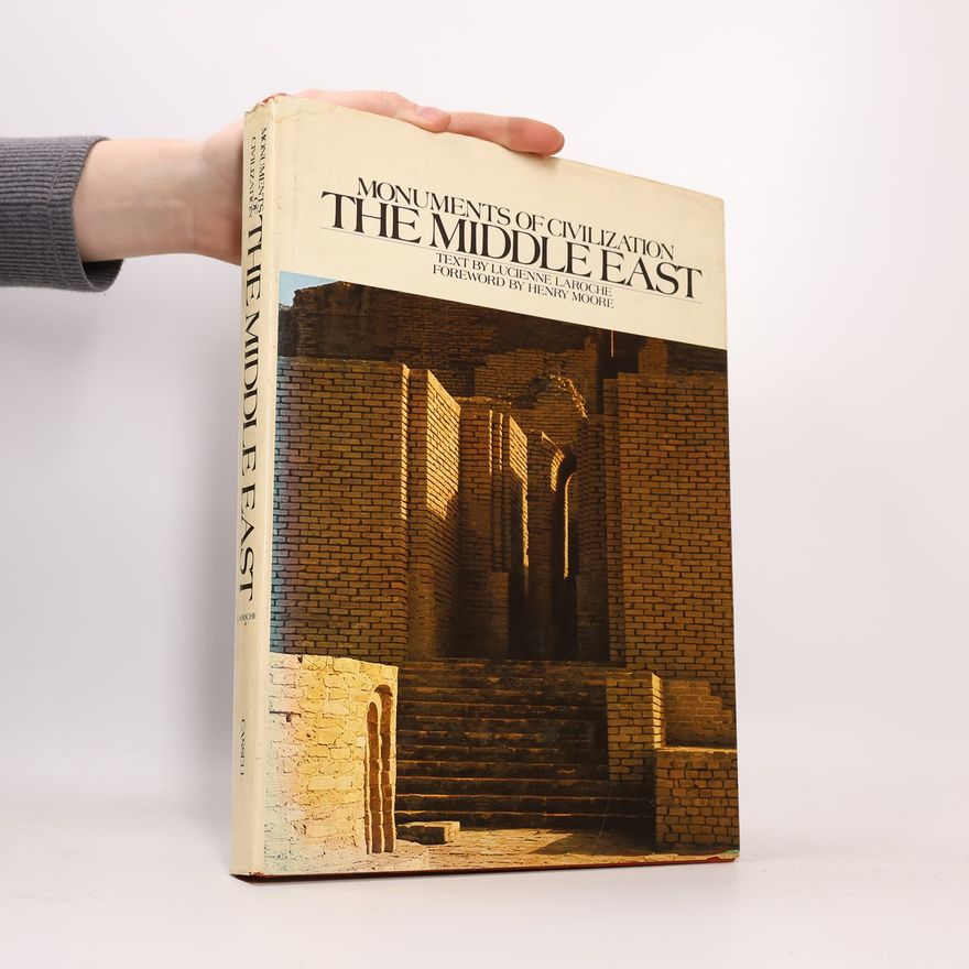 Lucienne Laroche Monuments of Civilization: The Middle East