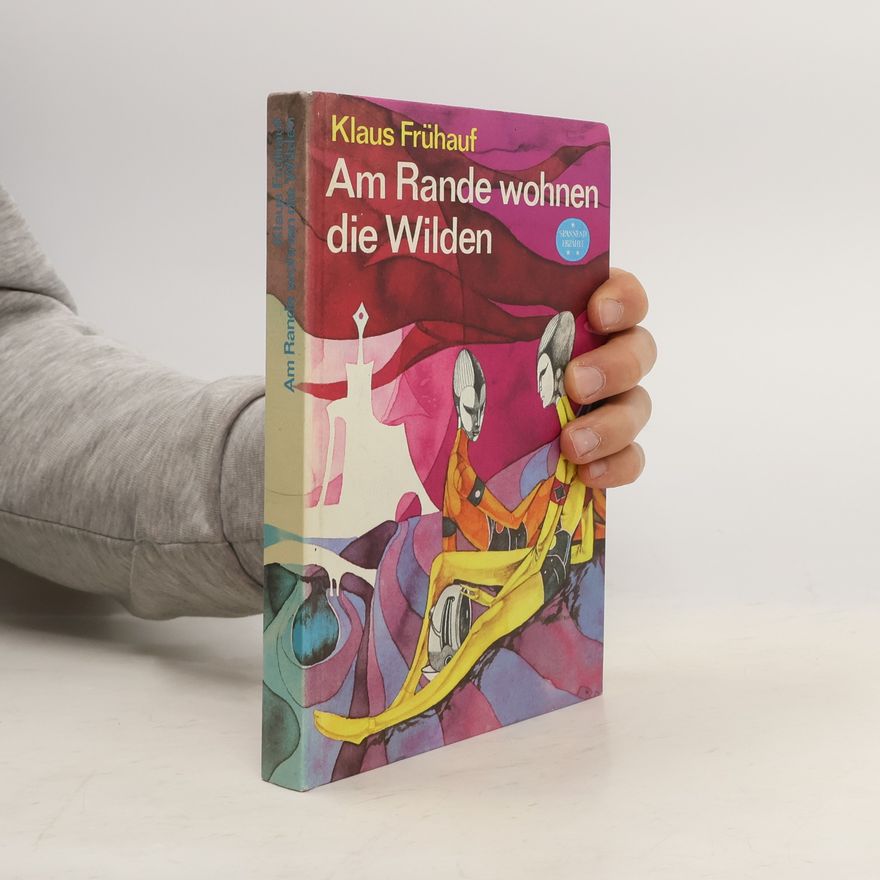 Klaus Frühauf Am Rande wohnen die Wilden