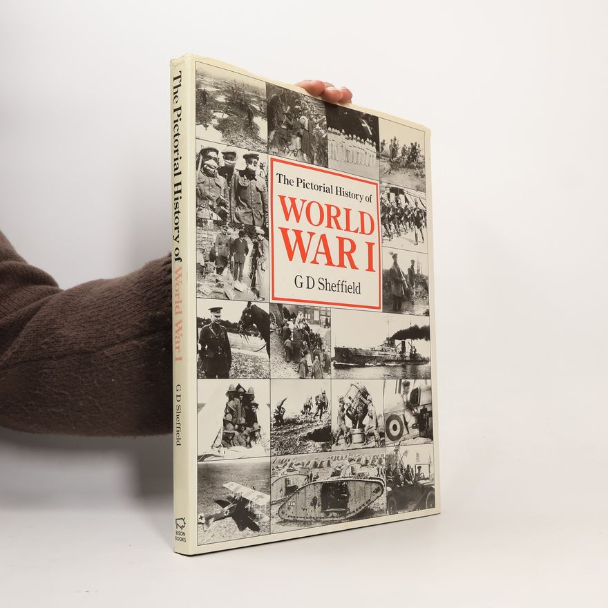 Gary Sheffield The Pictorial History of World War I
