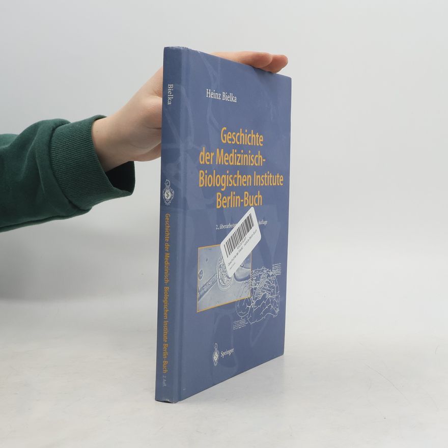 Heinz Bielka Geschichte der Medizinisch-Biologischen Institute Berlin-Buch