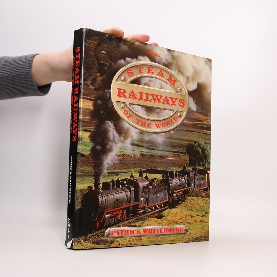 Patrick Whitehouse Steam Railways of the World