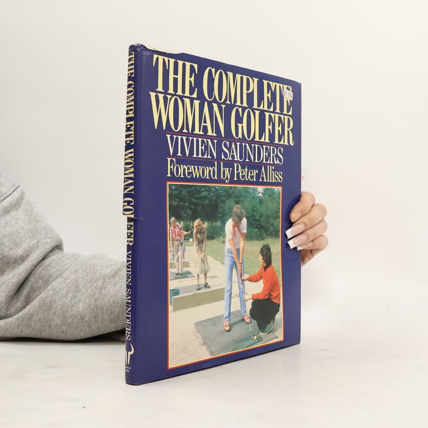 Vivien Saunders The Complete Woman Golfer