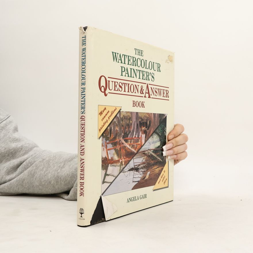 Angela Gair The Watercolour Painter's Question & Answer Book
