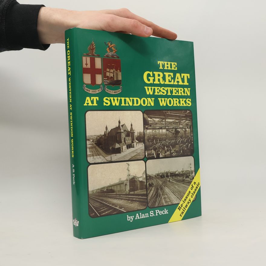Alan S. Peck The Great Western at Swindon Works