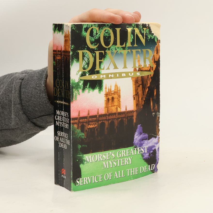 Dexter Colin Colin Dexter Omnibus: Morse's Greatest Mystery/Service of All the Dead