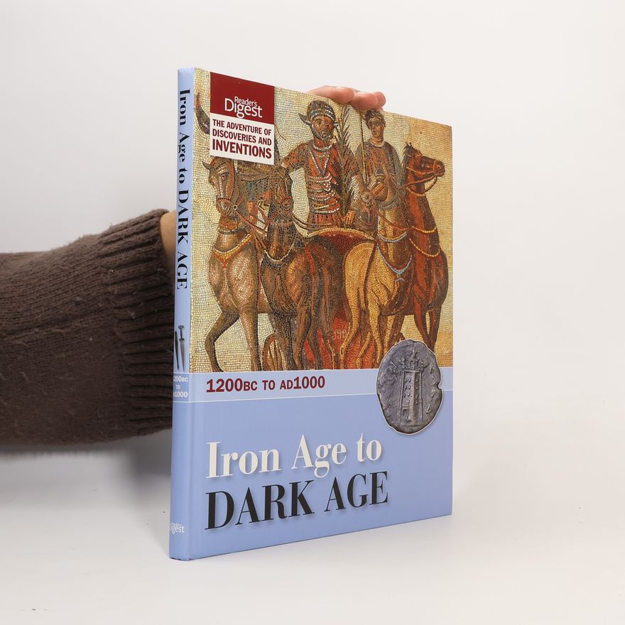 Reader s. Digest Association Iron Age to Dark Age. 1200BC to AD1000