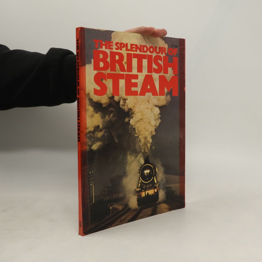 Patrick B. Whitehouse The Splendour of British Steam