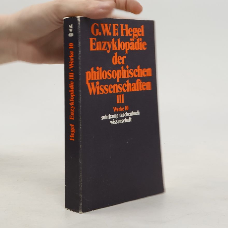 Georg Wilhelm Friedrich Hegel Enzyklopädie der philosophischen Wissenschaften im Grundrisse (1830). Tl.3