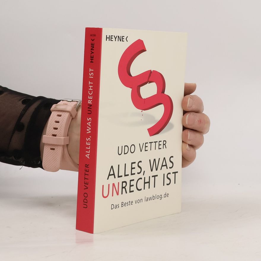 Udo Vetter Alles, was Unrecht ist
