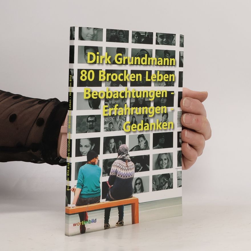 Dirk Grundmann 80 Brocken Leben Beobachtungen Erfahrungen Gedanken