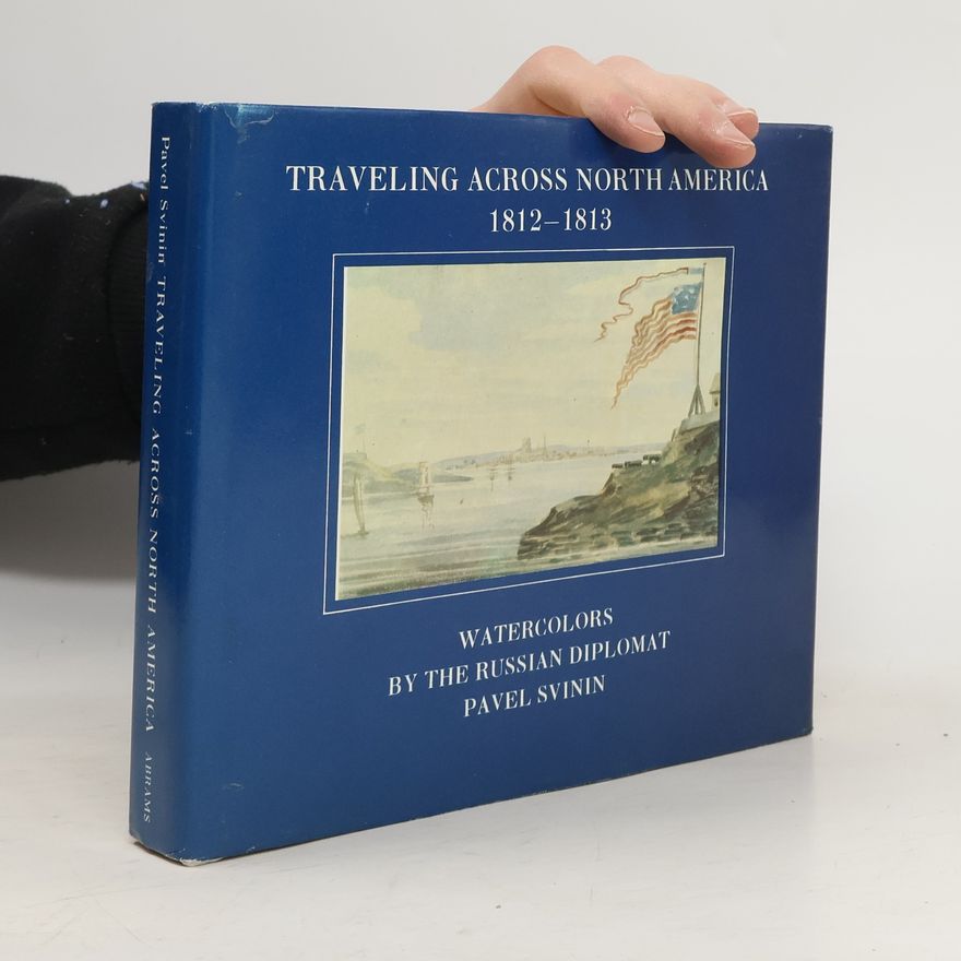 Pavel Petrovich Svinʹin Traveling Across North America, 1812-1813