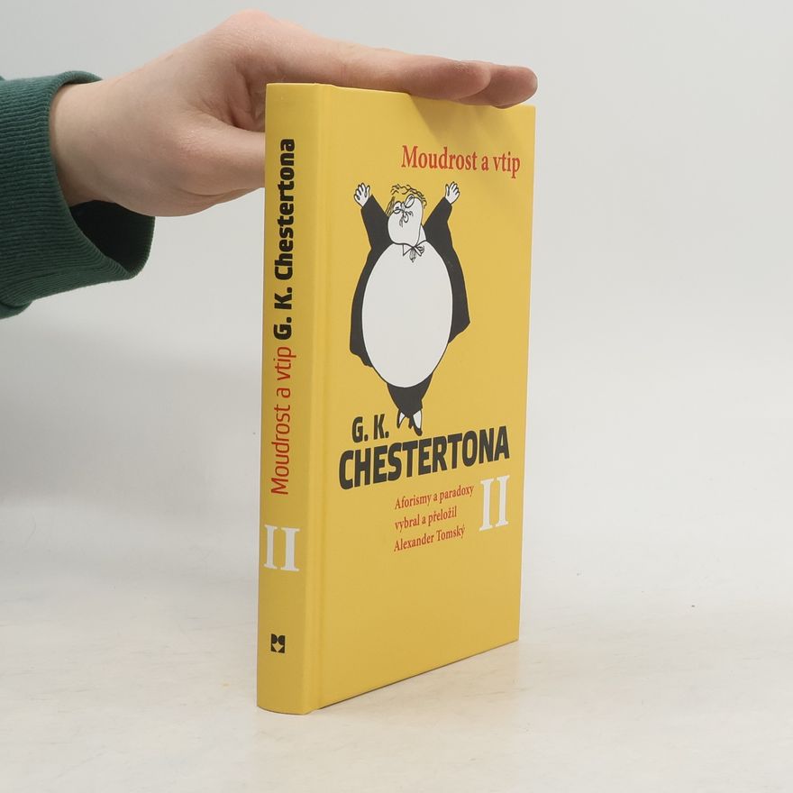 Alexander Tomský Moudrost a vtip G.K. Chestertona II - aforismy a paradoxy