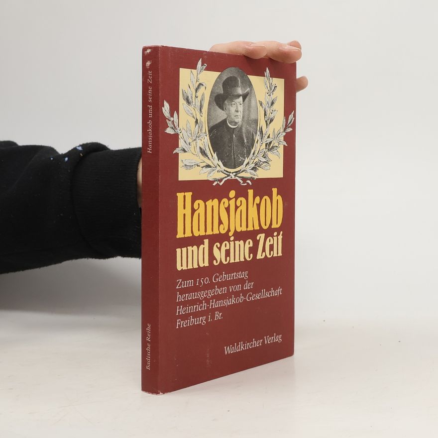 Heinrich Hansjakob Gesellschaft Badische Reihe: Hansjakob und seine Zeit
