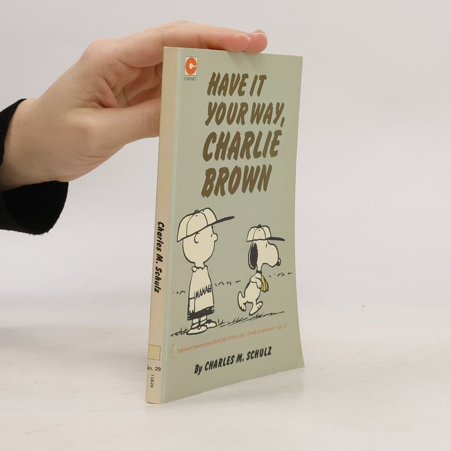 Charles M. Schulz Have It Your Way, Charlie Brown