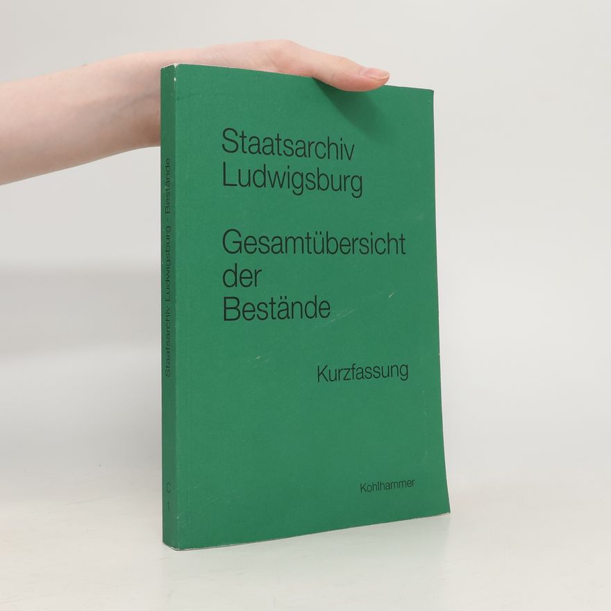 Autorenkollektiv Werkhefte der Staatlichen Archivverwaltung Baden-Württemberg / Serie C Staatsarchiv Ludwigsburg - 1: Staatsarchiv Ludwigsburg, Gesamtübersicht der Bestände