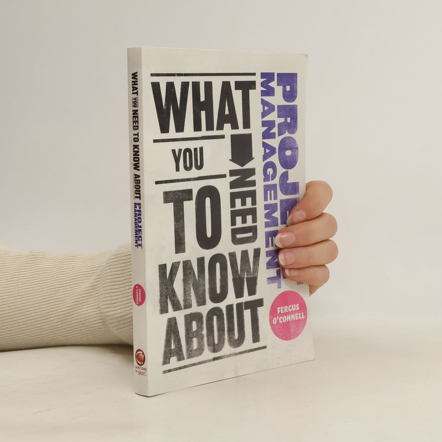 Fergus OConnell What You Need to Know About Project Management