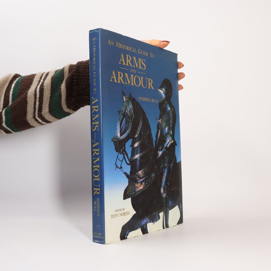 Tony North An Historical Guide to Arms and Armour