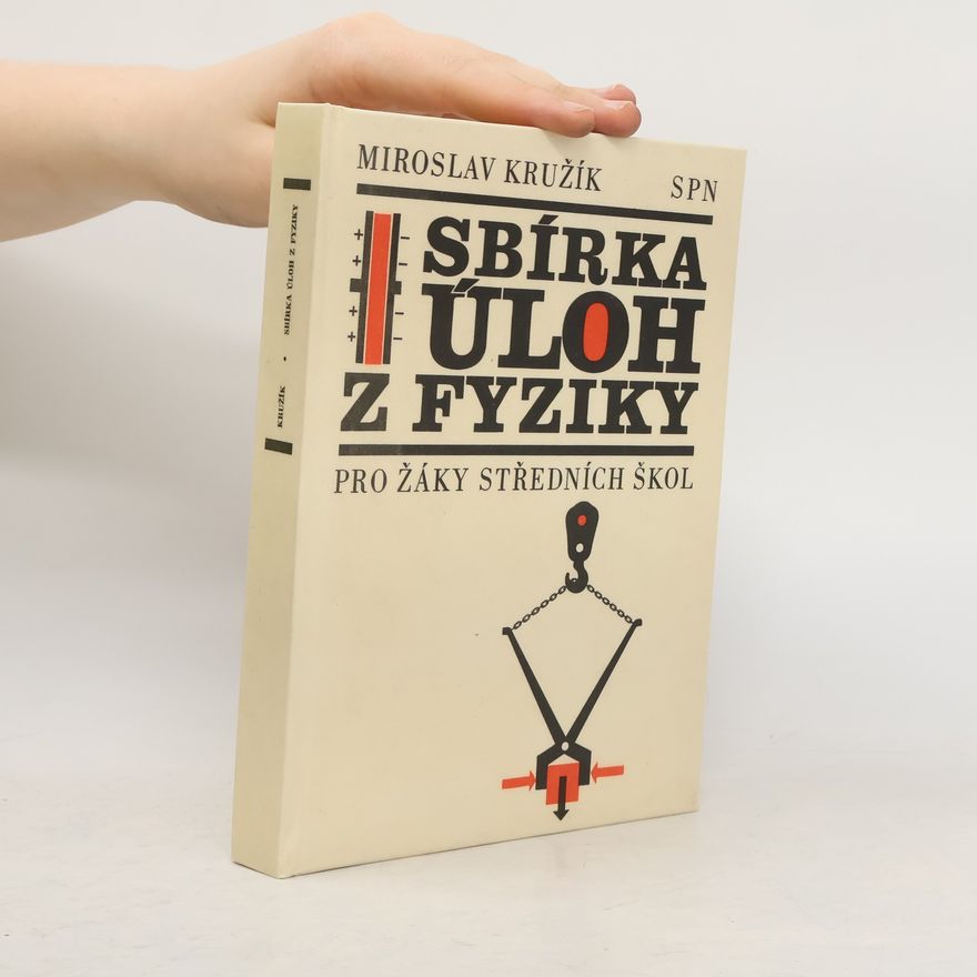 Miroslav Kružík Sbírka úloh z fyziky pro žáky středních škol