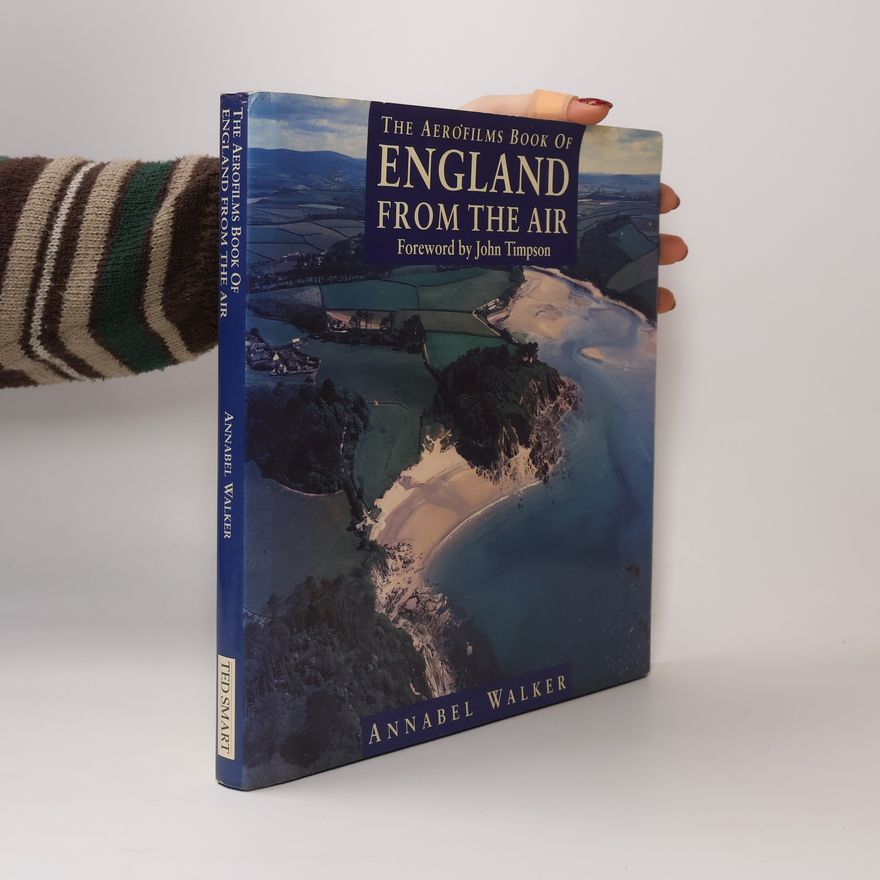 Annabel Walker The Aerofilms Book of England from the Air