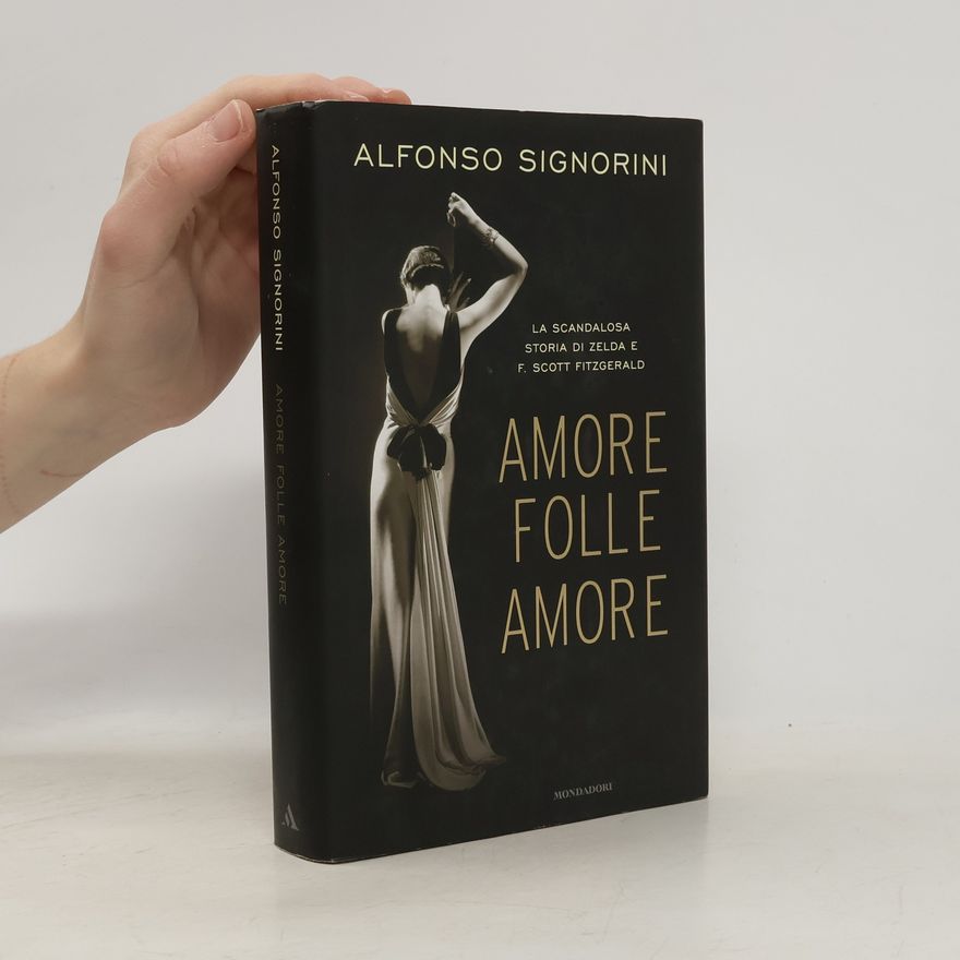 Alfonso Signorini  Amore folle amore. La scandalosa storia di Zelda e F. Scott Fitzgerald (Ingrandimenti)