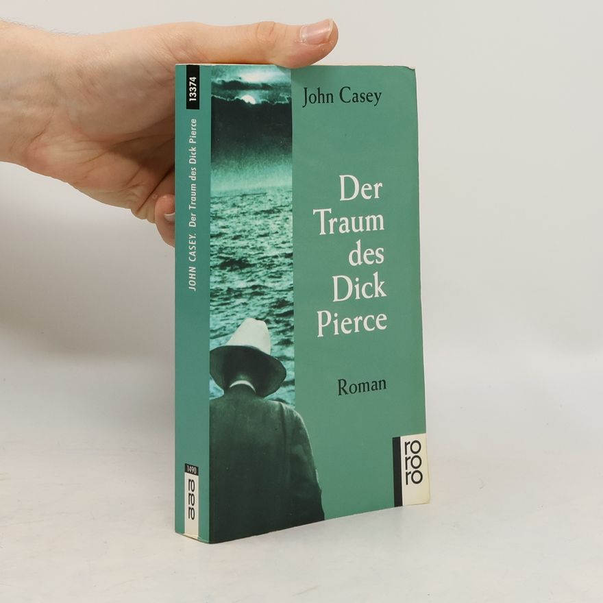 John Casey Der Traum des Dick Pierce