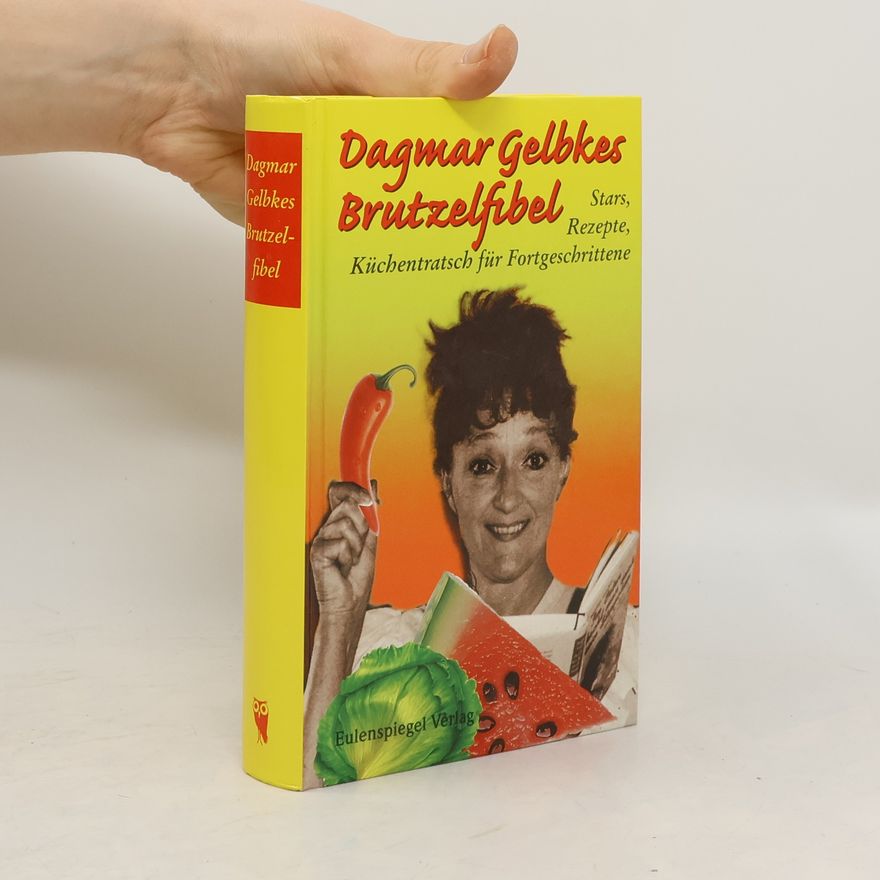 Dagmar Gelbke Dagmar Gelbkes Brutzelfibel